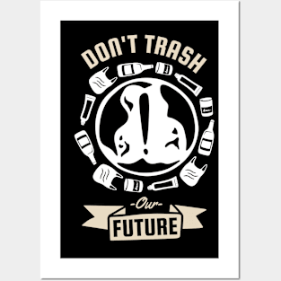 Dont Trash Our Future Posters and Art